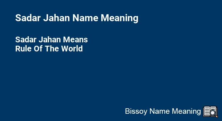 Sadar Jahan Name Meaning